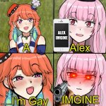 Me can’t remember who a I gay was | ALEX IMGINE; Alex; A; IMGINE; I’m Gay | image tagged in alex imgine,mori calliope,anime | made w/ Imgflip meme maker