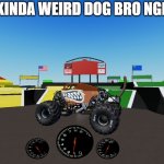 Kinda Weird Bro | KINDA WEIRD DOG BRO NGL | image tagged in weird dog | made w/ Imgflip meme maker