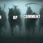 Four horse men of da | COMMENT; WATCH; RP; FAVE | image tagged in the four horse men of da | made w/ Imgflip meme maker