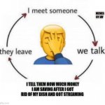 A penny saved is a penny earned | MEMES BY JAY; I TELL THEM HOW MUCH MONEY I AM SAVING AFTER I GOT RID OF MY DISH AND GOT STREAMING | image tagged in dating,tv,money | made w/ Imgflip meme maker
