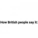 How British People Say It template