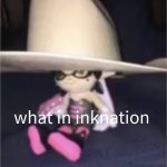 what in inknation callie ver 2