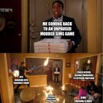 Community Fire Pizza Meme | ME COMING BACK TO AN UNPAUSED MODDED SIMS GAME NPC BREAKING INTO SOMEONE’S HOME SIMS CAUSING A FIGHT POLICE OFFICER HELPING THEMSELVES TO LE | image tagged in community fire pizza meme | made w/ Imgflip meme maker