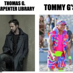 Ryan Gosling Blade Runner vs Barbie | TOMMY G'S; THOMAS G. CARPENTER LIBRARY | image tagged in ryan gosling blade runner vs barbie | made w/ Imgflip meme maker