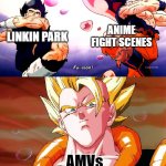 Linkin Park + Anime Fight Scenes | ANIME FIGHT SCENES; LINKIN PARK; AMVs | image tagged in gogeta fusion | made w/ Imgflip meme maker