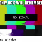 Only OG's will remember | ONLY OG'S WILL REMEMBER | image tagged in charmx | made w/ Imgflip meme maker