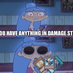 Cimooo be like: | DO YOU HAVE ANYTHING IN DAMAGE STEP? | image tagged in que do you have a charger,yugioh | made w/ Imgflip meme maker