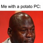 NOOOOOOOOOOOOOOOOOOOOOOO | My friends: Playing Red Dead Redemption 2 on their PCs; Me with a potato PC: | image tagged in michael jordan crying | made w/ Imgflip meme maker