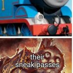 thomas the hell engine | the thunderbirds; their sneak passes | image tagged in thomas the hell engine | made w/ Imgflip meme maker