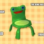 everyones reaction to froggy chair in 2.0 trailer in a Nutshell | THE KING HAS RETURNED; FROGGY CHAIR; OMG FROGGY CHAIR; THE LORD | image tagged in froggy chair,animal crossing | made w/ Imgflip meme maker