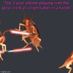 The glow stick | The 3 year old me playing with the glow stick as a lightsaber in a battle: | image tagged in gifs,funny,memes,glow stick,lightsaber,glow in the dark | made w/ Imgflip video-to-gif maker