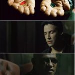 Neo takes both pills