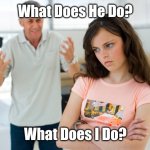 Marriage Conversation between Father and Daughter | What Does He Do? What Does I Do? | image tagged in father daughter | made w/ Imgflip meme maker