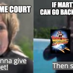 Lets make this a meme template! | IF MARTY MCFLY CAN GO BACK TO THE 50S; THE SUPREME COURT | image tagged in pool girl,memes,relatable,political,america,abortion | made w/ Imgflip meme maker