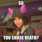 So, You chose death? | SO; YOU CHOSE DEATH? | image tagged in shadow skye | made w/ Imgflip meme maker