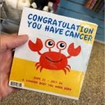 Congratulations You Have Cancer