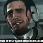 Weakest Brazilian male | I SHOULD GO BULLY RAIDEN BEFORE HE BULLIES ME | image tagged in gifs,mgrr | made w/ Imgflip video-to-gif maker