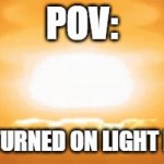 mY EyEs! | POV:; YOU TURNED ON LIGHT MODE | image tagged in gifs,light mode,nuke,nuclear bomb,ahh | made w/ Imgflip video-to-gif maker