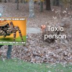 Works Everytime | Toxic person | image tagged in blown away,memes,toxic,internet | made w/ Imgflip meme maker