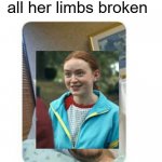 S4 killed us | Max after getting all her limbs broken | image tagged in i lived bitch,max,stranger things | made w/ Imgflip meme maker