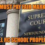 survivor petition | NL GOVT MUST PAY FAIR MARKET VALUE; FOR ALL RC SCHOOL PROPERTIES ! | image tagged in survivor petition | made w/ Imgflip meme maker