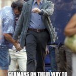 Germans be like | GERMANS ON THEIR WAY TO MAKE THE WORD NOODLE INTO THE LONGEST WORD IN EXISTENCE; KRAFTFAHRZEUGHAFTPFLICHTVERSICHERUNG (REAL GERMAN WORD) | image tagged in on my way | made w/ Imgflip meme maker