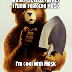 Smokey The Bear | Musk rejected Twitter
Trump rejected Musk; I'm cool with Musk | image tagged in smokey the bear | made w/ Imgflip meme maker