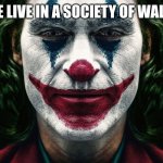 Society | WE LIVE IN A SOCIETY OF WALLS | image tagged in wall,we live in a society | made w/ Imgflip meme maker