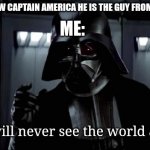 Darth Vader | KID: I KNOW CAPTAIN AMERICA HE IS THE GUY FROM FORTNITE ME: You will never see the world again | image tagged in darth vader,fortnite,captain america,funny,funny memes | made w/ Imgflip meme maker
