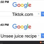 Oh no.. it happened again | Tiktok.com; Unsee juice recipe | image tagged in 8 32 google search | made w/ Imgflip meme maker