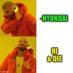 -Asking duel. | -HYUNDAI; HI & DIE | image tagged in -pronounce for deaf ears,hyunjin,cars,hello there,guess i'll die,phrases | made w/ Imgflip meme maker