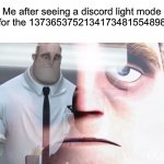 I’m tired of seeing these discord light mode memes | Me after seeing a discord light mode meme for the 1373653752134173481554898th time | image tagged in mr incredible,discord,light mode,dead memes | made w/ Imgflip meme maker