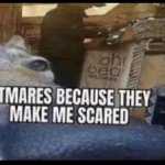 I hate nightmares meme