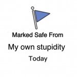 Marked Safe From Meme Generator - Imgflip