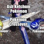 Pokemon Crossover | Ash Ketchum
Pokemon; Pokemon Crossover; Lunick
Pokemon Ranger; Quillon
Pokemon Journey | image tagged in three swords cross,pokemon | made w/ Imgflip meme maker