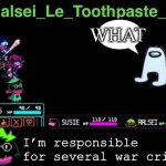 Ralsei has a ? | WHAT; I’m responsible for several war crimes | image tagged in ralsei_le_toothpaste_boi announcement template | made w/ Imgflip meme maker