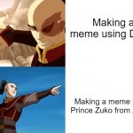 Prince Zuko | Making a meme using Drake; Making a meme using Prince Zuko from Avatar | image tagged in drake hotline bling but its prince zuko | made w/ Imgflip meme maker