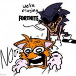 NO NOT TAILS | image tagged in lord x sends tails to colored,fortnite | made w/ Imgflip meme maker