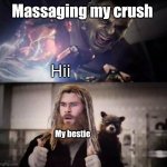 Introvert trying something new | Massaging my crush; Hii; My bestie | image tagged in impressed thor | made w/ Imgflip meme maker