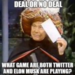 karnak | DEAL OR NO DEAL; WHAT GAME ARE BOTH TWITTER AND ELON MUSK ARE PLAYING? | image tagged in karnak,joke,tv,game show | made w/ Imgflip meme maker