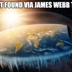 Borg find Flat Earth | NEW PLANET FOUND VIA JAMES WEBB TELESCOPE! | image tagged in borg find flat earth | made w/ Imgflip meme maker