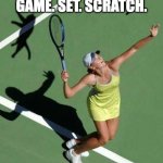 Grumpy Cat Tennis | GAME. SET. SCRATCH. | image tagged in grumpy cat tennis | made w/ Imgflip meme maker