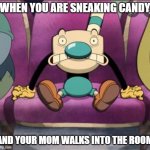 Mugman stage fright | WHEN YOU ARE SNEAKING CANDY; AND YOUR MOM WALKS INTO THE ROOM | image tagged in mugman stage fright,candy,cuphead,meme,memes,funny meme | made w/ Imgflip meme maker