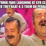 el risitas | PYUNIK FANS LAUGHING AT CFR CLUJ AFTER THEY BEAT 4-3 THEM ON PENALTIES | image tagged in el risitas,memes,cfr cluj,champions league,pyunik yerevan | made w/ Imgflip meme maker