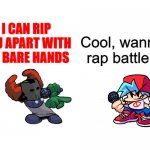 fnf mod lore be like | I CAN RIP YOU APART WITH MY BARE HANDS; Cool, wanna rap battle? | image tagged in tiky,friday night funkin | made w/ Imgflip meme maker