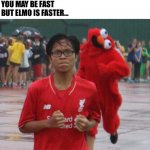 You better watch out | ROSES ARE RED
BOW DOWN TO YOUR MASTER
YOU MAY BE FAST
BUT ELMO IS FASTER… | image tagged in spooky elmo,elmo,running,funny,faster,roses are red | made w/ Imgflip meme maker