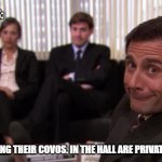 When your office is loud | OUR OFFICES:; PEOPLE THINKING THEIR COVOS. IN THE HALL ARE PRIVATE: | image tagged in michael scott | made w/ Imgflip meme maker