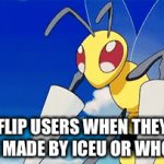 Please no hate | IMGFLIP USERS WHEN THEY SEE A MEME MADE BY ICEU OR WHO_AM_I | image tagged in gifs,iceu,who am i,upvote | made w/ Imgflip video-to-gif maker