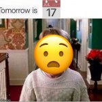 Tomorrow is World Emoji Day! | image tagged in tomorrow is,home alone,emoji,surprised,screaming,memes | made w/ Imgflip meme maker