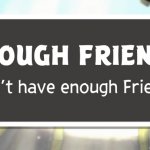 not enough friendship